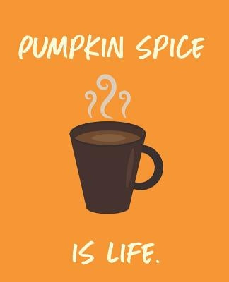 Pumpkin Spice Is Life by Lotus, Wealthy
