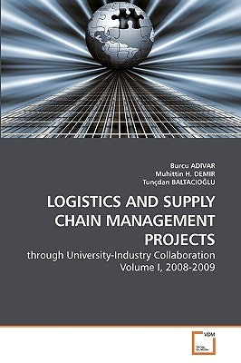 Logistics and Supply Chain Management Projects by Adivar, Burcu