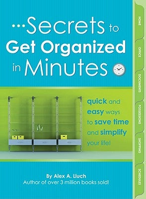 Secrets to Get Organized in Minutes by Lluch, Alex A.