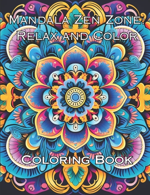 Mandala Zen Zone: Relax and Color: Coloring Book for Stress Relief using Mandala Style Patterns to Color by Viking, Grumpy