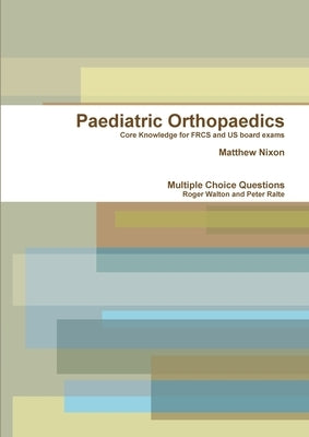 Paediatric Orthopaedics by Nixon, Matthew