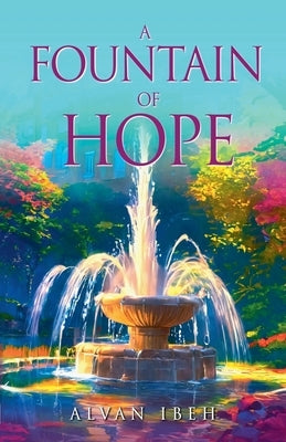 A Fountain of Hope Book 1 by Ibeh, Alvan