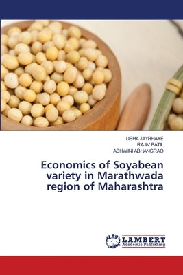Economics of Soyabean variety in Marathwada region of Maharashtra by Jaybhaye, Usha