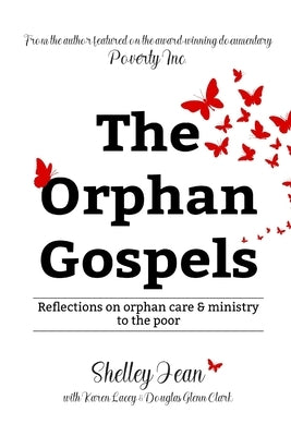 The Orphan Gospels: Reflections on Orphan Care and Ministry to the Poor by Lacey, Karen