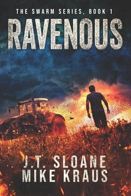 Ravenous - Swarm Book 1: (An Epic Post-Apocalyptic Survival Thriller) by Kraus, Mike