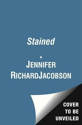 Stained by Jacobson, Jennifer Richard