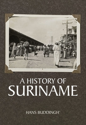 A History of Suriname by Buddingh, Hans