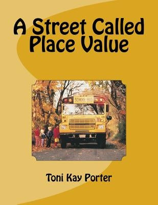 A Street Called Place Value by Porter, Toni