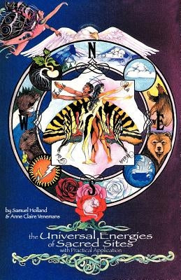 Universal Energies of Sacred Sites by Holland, Sam A.