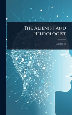 The Alienist and Neurologist by 