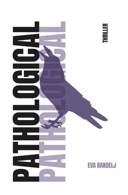 Pathological: The Enigma of Lies & Truth - A Gripping Psychological Thriller by Bandelj, Eva