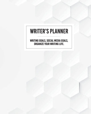 Writer's Planner - Writing Goals, Social Media Goals, Organize Your Writing Life. by Drozdowich, Barb
