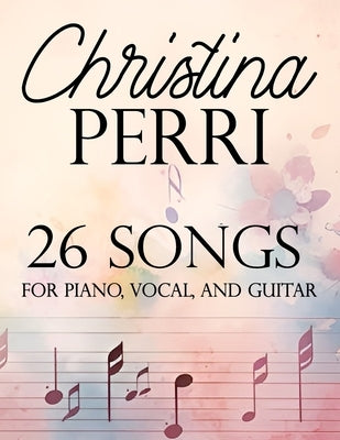 Christina Perri 26 Songs for Piano, Vocal, and Guitar by Fred S
