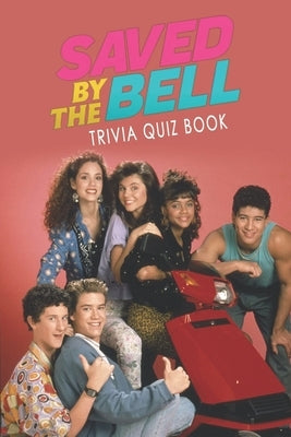Saved by the Bell: Trivia Quiz Book by Ruiz, Jack