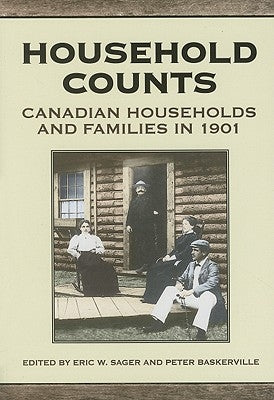 Household Counts: Canadian Households and Families in 1901 by Baskerville, Peter