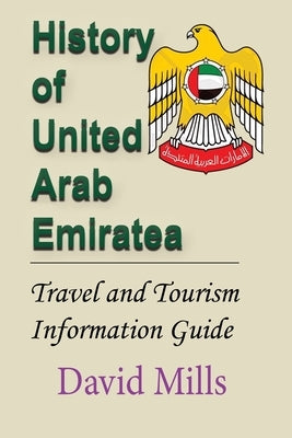 History of United Arab Emirate: Travel and Tourism Information Guide by Mills, David