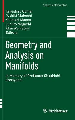 Geometry and Analysis on Manifolds: In Memory of Professor Shoshichi Kobayashi by Ochiai, Takushiro