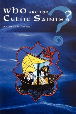 Who Are the Celtic Saints by Jones, Kathleen