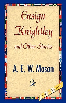 Ensign Knightley and Other Stories by Mason, A. E. W.