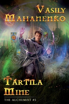Tartila Mine (The Alchemist Book #5): LitRPG Series by Mahanenko, Vasily