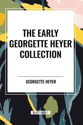 The Early Georgette Heyer Collection by Heyer, Georgette