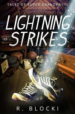 Lightning Strikes: Tales of Super Grandpa by Blocki, Richard