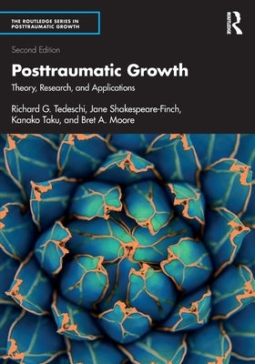 Posttraumatic Growth: Theory, Research, and Applications by Tedeschi, Richard G.