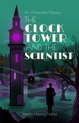 The Clock Tower and the Scientist: An Allasneda Mystery by Mayer, Constanza
