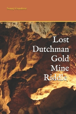Lost Dutchman Mine Riddle by Cemalovic, Sonny