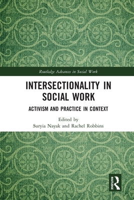 Intersectionality in Social Work: Activism and Practice in Context by Nayak, Suryia