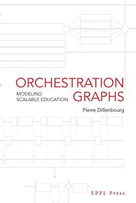 Orchestration Graphs: Modeling Scalable Education by Dillenbourg, Pierre