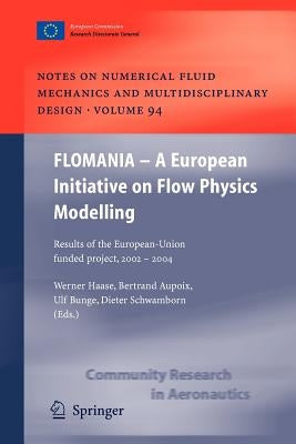 Flomania - A European Initiative on Flow Physics Modelling: Results of the European-Union Funded Project, 2002 - 2004 by Haase, Werner