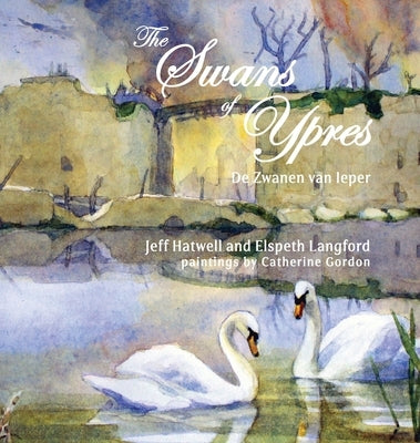 The Swans of Ypres by Hatwell, Jeff