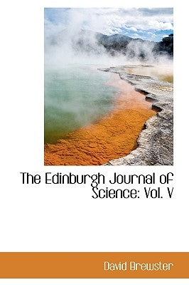 The Edinburgh Journal of Science: Vol. V by Brewster, David