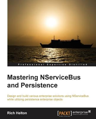 Learning Nservicebus and Persistence by Helton, Richard Lee