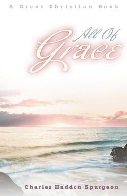 All of Grace by Spurgeon, Charles Haddon