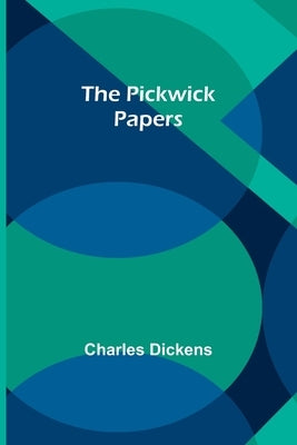 The Pickwick Papers by Dickens, Charles