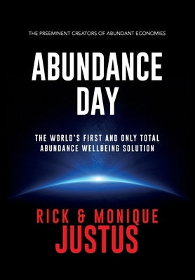 Abundance Day: The World's First and Only Total Abundance Wellbeing Solution by Justus, Rick