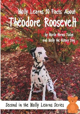 Molly Learns 10 Facts About Theodore Roosevelt by Judge, Marla Harms
