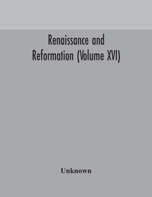 Renaissance And Reformation (Volume Xvi) by Unknown