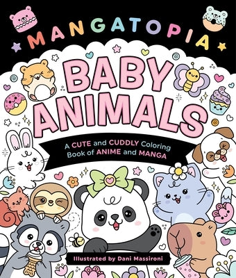 Mangatopia: Baby Animals: A Cute and Cuddly Coloring Book of Anime and Manga by Massironi, Daniela