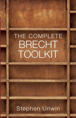 The Complete Brecht Toolkit by Unwin, Stephen