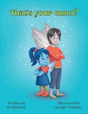 That's your mom? by Dhaliwal, M.