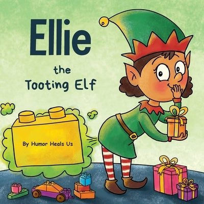 Ellie the Tooting Elf: A Story About an Elf Who Toots (Farts) by Heals Us, Humor