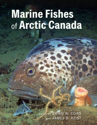 Marine Fishes of Arctic Canada by Coad, Brian W.