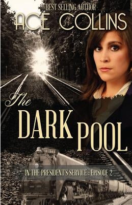 The Dark Pool: In the President's Service, Episode Two by Collins, Ace