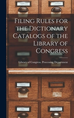 Filing Rules for the Dictionary Catalogs of the Library of Congress by Library of Congress Processing Depar