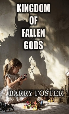Kingdom of Fallen Gods by Foster, Barry