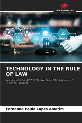 Technology in the Rule of Law by Lopes Amorim, Fernando Paulo