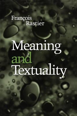 Meaning and Textuality by Rastier, François
